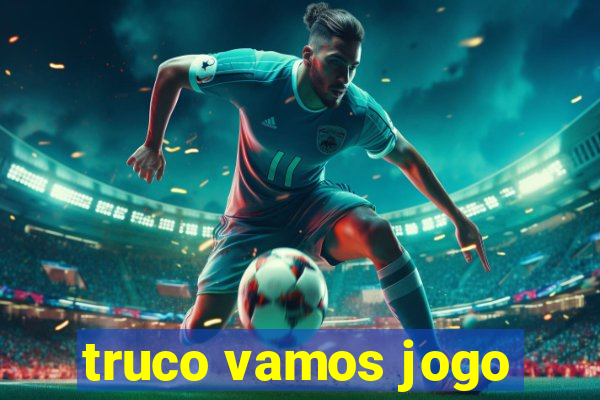 truco vamos jogo